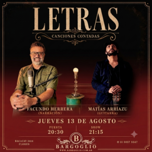 LETRAS<br>Canciones contadas<br>Facundo Herrera - Matías Arriazu<br>Jueves 13/8<br>Puerta 20.30 hs Show 21.15  hs