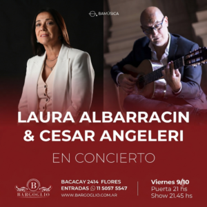 LAURA ALBARRACIN & CESAR ANGELERI<br>Viernes 9/10<br>Puerta 21 hs Show 21.45 hs