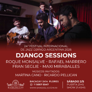 24 FESTIVAL  INTERNACIONAL<br>DJANGO ARGENTINA<br>Django Sessions + Agustina Cano<br>y Ricardo Pellican<br>Sábado 2/5<br>Puerta 21 hs Show 21.45 hs
