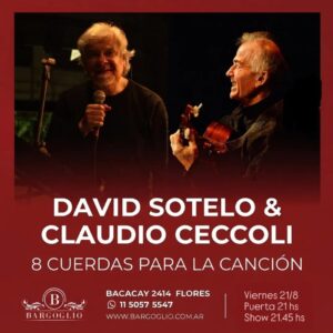 DAVID SOTELO & CLAUDIO CECCOLI<br>8 cuerdas para la canción<br>Viernes 21/8<br>Puerta 21 hs Show 21.45 hs