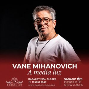VANE MIHANOCICH<br>Presenta: "A media luz"<br>Sábado 15/8<br>Puerta 21 hs Show 21.45 hs