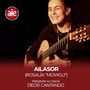 AILASOR - ROSALIA "MOWGLI"<br>Presenta: Decir cantando<br>domingo 25/10<br>Puerta 19.30 hs Show 20.15 hs