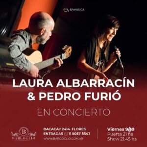 LAURA ALBARRACIN & PEDRO FURIO<br>Viernes 9/10<br>Puerta 21 hs Show 21.45 hs