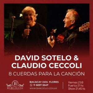 DAVID SOTELO & CLAUDIO CECCOLI<br>8 cuerdas para la canción<br>Viernes 21/8<br>Puerta 21 hs Show 21.45 hs