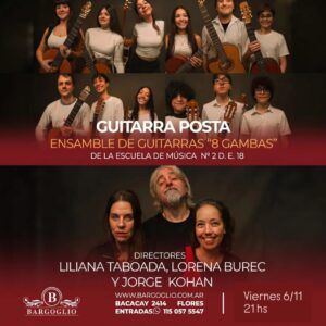 GUITARRA POSTA<br>Ensamble de guitarras "8 Gambas"<br>De la Escuela de Música N 2 D. E. 18<br>Viernes 6/11<br>Puerta 21 hs Show 21.45 hs