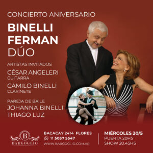 BINELLI - FERMAN DUO<br>Concierto aniversario<br>Artistas invitados: César Angeleri<br>Camilo Binelli<br>Bailan: Johanna Binelli & Thiago Luz<br>Miércoles 20/5<br>Puerta 20.30 hs Show 21.15 hs