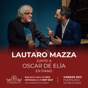 LAUTARO MAZZA<br>Junto a. Oscar de Elía en piano<br>Viernes 20/2<br>Puerta 21 hs Show 21.45 hs