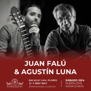 JUAN FALU & AGUSTIN LUNA<br>Sábado 25/4<br>Puerta 21 hs Show 21.45 hs