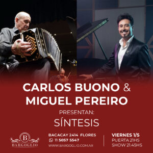 CARLOS BUONO & MIGUEL PEREIRO<br>Presentan: Síntesis<br>Viernes1/5<br>Puerta 21 hs Show 21.45 hs