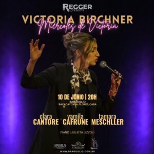 VICTORIA VIRCHNER presenta<br>Miércoles de Victoria<br>Yamila Cafrune - Clara Cantore<br>Tamara Meshller<br>Miércoles 10/6<br>Puerta 20 hs Show 20.45 hs