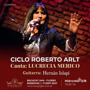 CICLO ROBERTO ARLT<br>Canta: Lucrecia Merico<br>Guitarra: Hernán Ielapi<br>Miércoles 12/8 19.30 hs<br>Entrada Libre, cliqueá en la foto p/reservar
