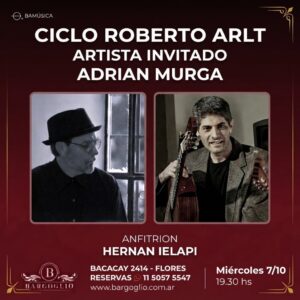 CICLO ROBERTO ARLT<br>ADRIAN MURGA & HERNAN IELAPI<br>Miércoles 7/10 19.30 hs<br>Entrada Libre, Cliqueá en la foto p/ reservar