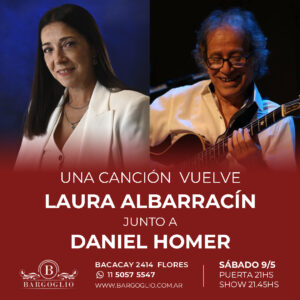 LAURA ALBARRACÍN <br>junto a DANIEL HOMER<br>Presentan: "Una canción vuelve"<br>Sábado 9/5<br>Puerta 21 hs Show 21.45 hs<br>Anticipadas $20.000
