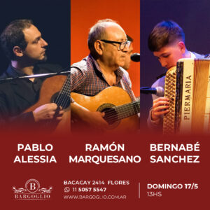 PABLO ALESSIA - RAMON MARQUESANO<br>BERNABE SANCHEZ<br>Domingo 17/5<br>13 hs