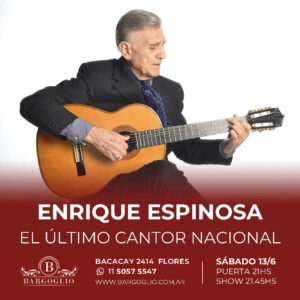 ENRIQUE ESPINOSA<br>El último cantor nacional<br>Sábado 13/9<br>Puerta 21 hs Show 21.45 hs