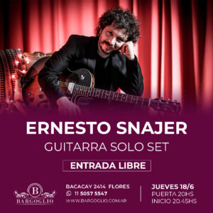 ERNESTO SNAJER<br>Guitarra Solo Set<br>Jueves 18/6 20 hs<br>Cliqueá en la foto p/reservar