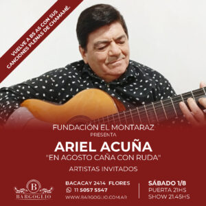 ARIEL ACUÑA<br>Artistas invitados<br>Sábado1/8<br>Puerta 21 hs Show 21.45 hs
