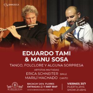 EDUARDO TAMI & MANU SOSA<br>Artistas invitadas:<br>Erica Schneiter - Marilí Machado<br>Viernes 31/7<br>Puerta 21 hs Show 21.45 hs
