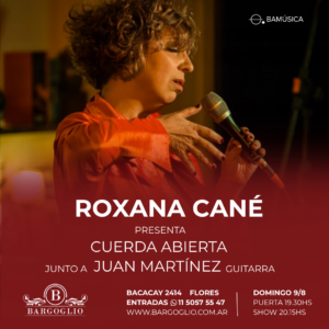 ROXANA CANNÉ<br>Presenta: Cuerda Abierta<br> Junto a Juan Martínez, guitarra<br>Domingo 9/8<br>Puerta 19.30 hs Show 20.15 hs<br>Anticipadas $20.000