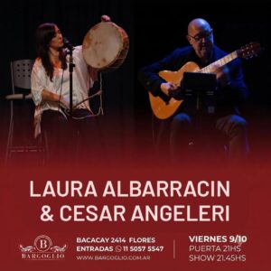 LAURA ALBARRACIN & CESAR ANGELERI<br>Viernes 9/10<br>Puerta 21 hs Show 21.45 hs