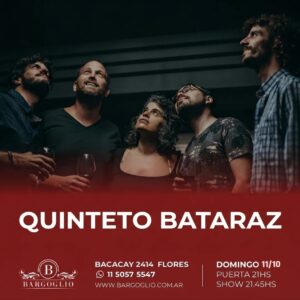 QUINTETO BATARAZ<br>Domingo 11/10<br>Puerta 21 hs Show 21.45 hs