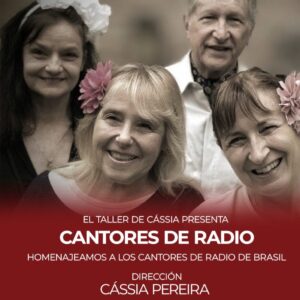 CANTORES DE RADIO<br>Homenaje a los cantores<br>de radio de Brasil<br>Dirección: Cassia Pereira<br>Viernes 16/10<br>Puerta 21 hs Show 21.45 hs
